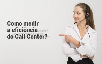 Como medir a eficiência do Call Center?